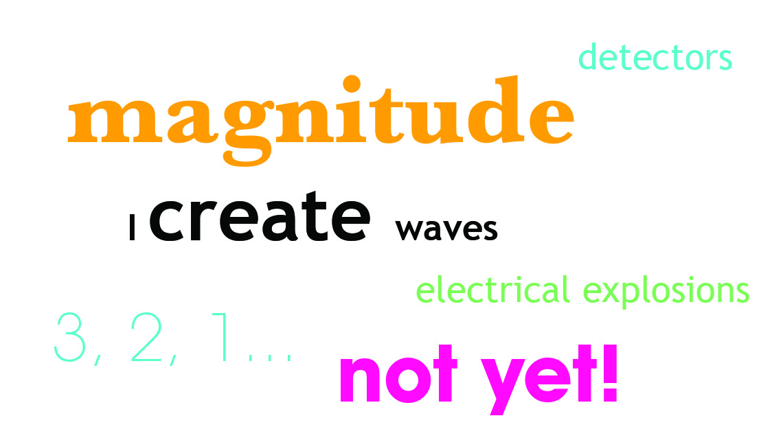 detectors, magnitude, I create waves, electrical explosion, 3 2 1, not yet